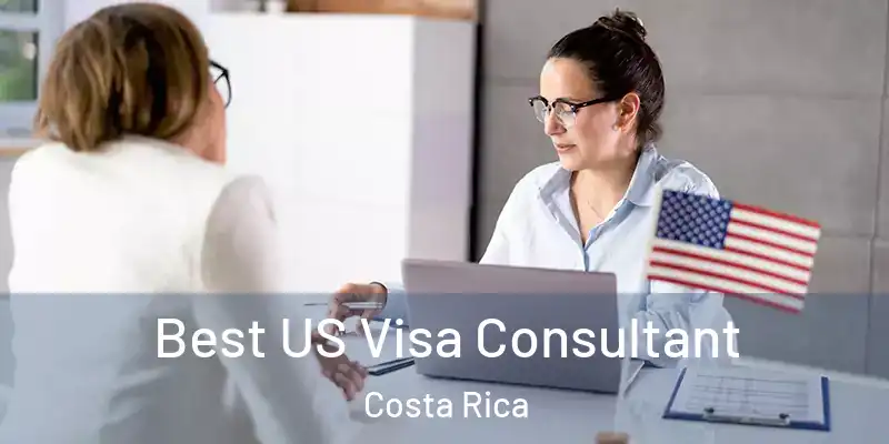 Best US Visa Consultant Costa Rica