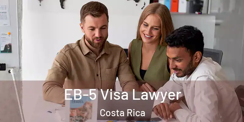 EB-5 Visa Lawyer Costa Rica