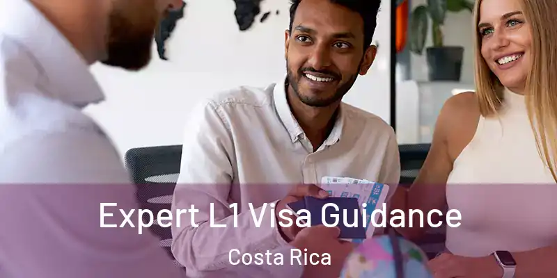 Expert L1 Visa Guidance Costa Rica