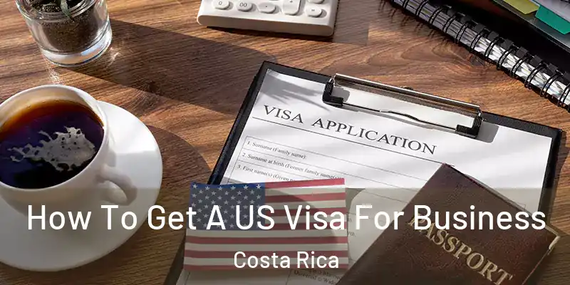 How To Get A US Visa For Business Costa Rica