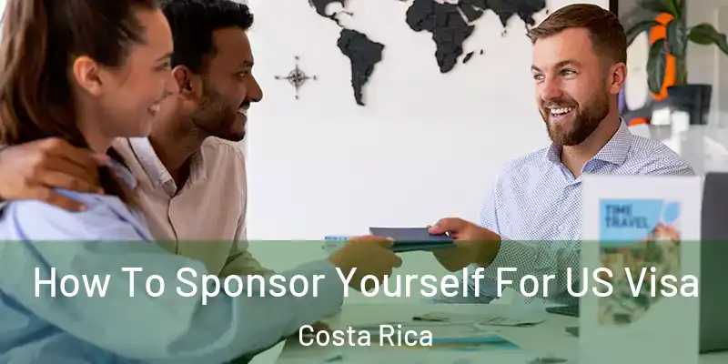 How To Sponsor Yourself For US Visa Costa Rica