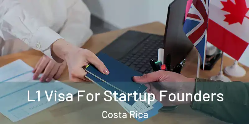 L1 Visa For Startup Founders Costa Rica
