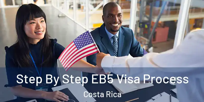Step By Step EB5 Visa Process Costa Rica
