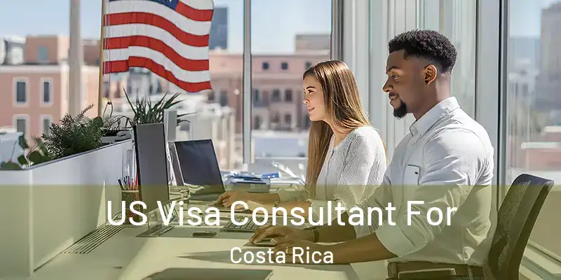  US Visa Consultant For Costa Rica