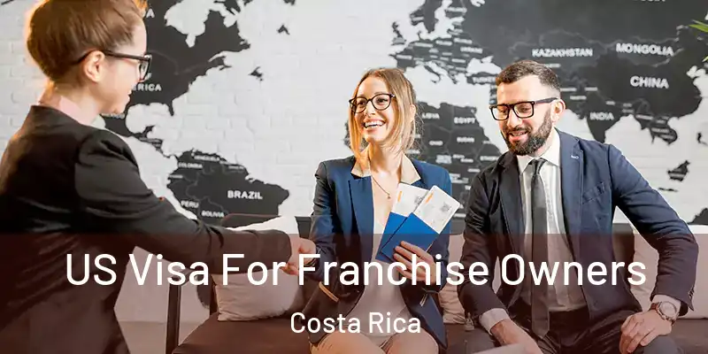  US Visa For Franchise Owners Costa Rica