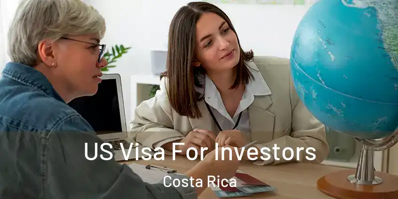 US Visa For Investors Costa Rica