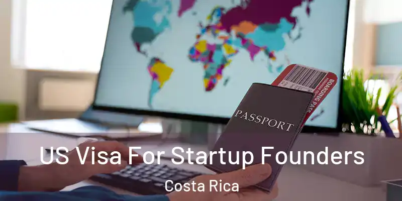 US Visa For Startup Founders Costa Rica