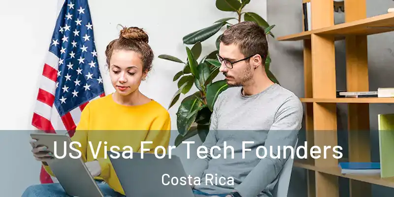 US Visa For Tech Founders Costa Rica