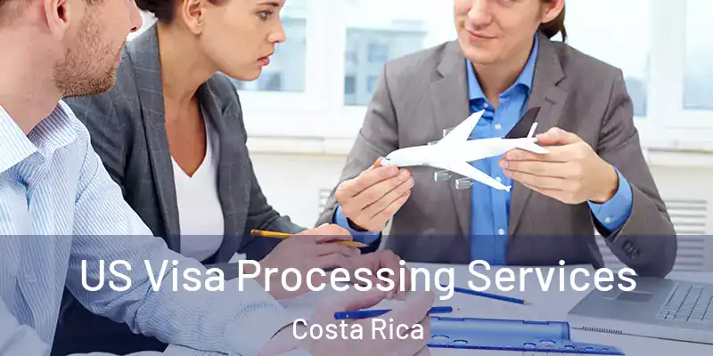 US Visa Processing Services Costa Rica